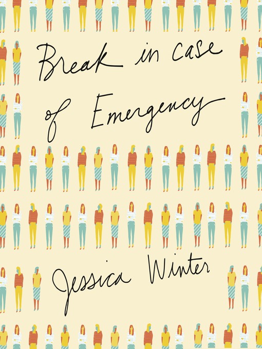 Title details for Break in Case of Emergency by Jessica Winter - Available